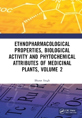Ethnopharmacological Properties, Biological Activity and Phytochemical Attributes of Medicinal Plants, Volume 2 - Bharat Singh