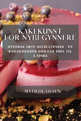 Kakekunst for Nybegynnere - Matilde Olsen