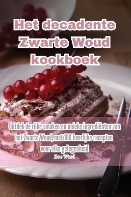 Het decadente Zwarte Woud kookboek -  Zoe Ward