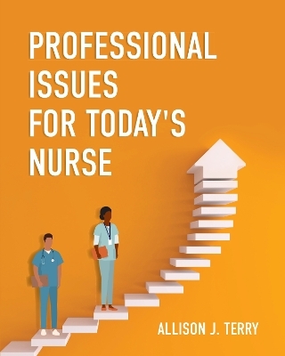 Professional Issues for Today's Nurse - Allison Terry