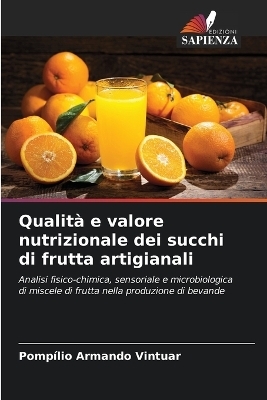 Qualità e valore nutrizionale dei succhi di frutta artigianali - Pompílio Armando Vintuar