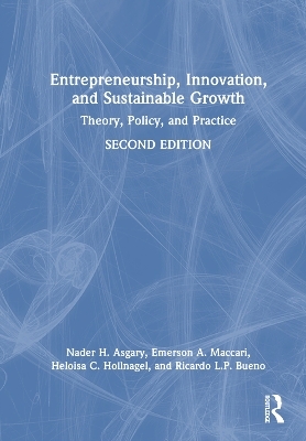 Entrepreneurship, Innovation, and Sustainable Growth - Nader H. Asgary, Emerson A. Maccari, Heloisa C. Hollnagel, Ricardo L.P. Bueno