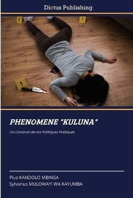 PHENOMENE "KULUNA" - Pius Kandolo Mbinga, Sylvanus Mulowayi Wa Kayumba