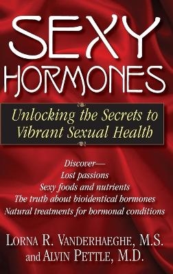 Sexy Hormones - Lorna R Vanderhaeghe, Alvin Pettle