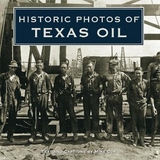 Historic Photos of Texas Oil - Cox, Mike