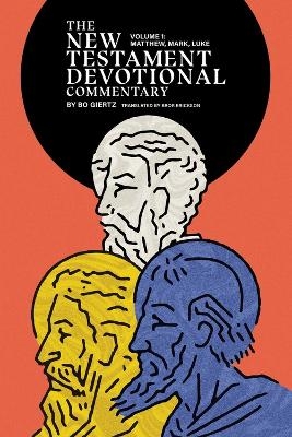 The New Testament Devotional Commentary, Volume 1 - Bo Giertz
