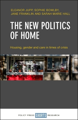 The New Politics of Home - Eleanor Jupp, Sophie Bowlby, Jane Franklin, Sarah Marie Hall