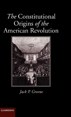 The Constitutional Origins of the American Revolution - Jack P. Greene