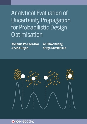 Analytical Evaluation of Uncertainty Propagation for Probabilistic Design Optimisation - Melanie Po-Leen Ooi, Arvind Rajan, Ye Chow Kuang, Serge Demidenko