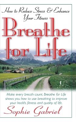 Breathe for Life - Sophie Gabriel