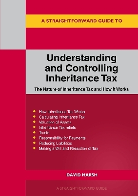 A Straightforward Guide to Understanding and Controlling Inheritance Tax - David Marsh
