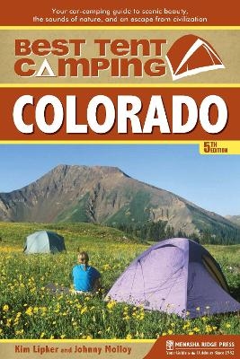 Best Tent Camping: Colorado - Kim Lipker, Johnny Molloy