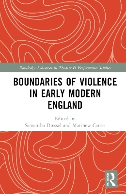 Boundaries of Violence in Early Modern England - 