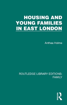 Housing and Young Families in East London - Anthea Holme