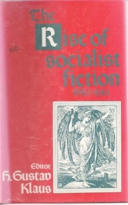Rise of Socialist Fiction 1880-1914 - H. Gustav Klaus