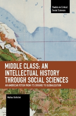 Middle Class: An Intellectual History through Social Sciences - Battistini Matteo