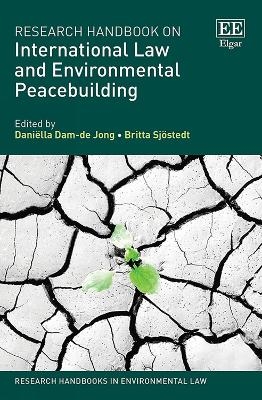 Research Handbook on International Law and Environmental Peacebuilding - 