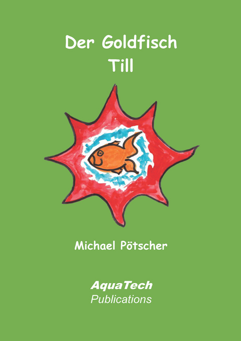 Der Goldfisch Till - Michael Pötscher