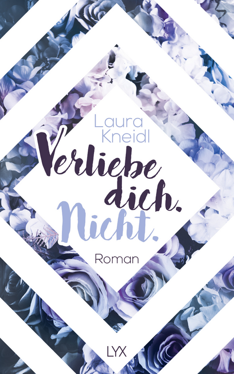 Verliebe dich. Nicht. - Laura Kneidl