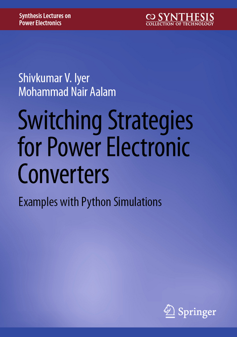 Switching Strategies for Power Electronic Converters - Shivkumar V. Iyer, Mohammad Nair Aalam