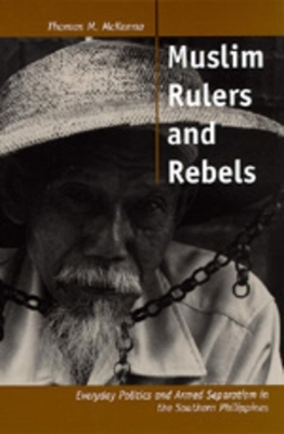 Muslim Rulers and Rebels - Thomas M. McKenna