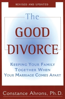The Good Divorce - Constance Ahrons
