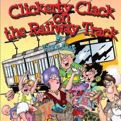 Clickerty Clack on the Railway Track - Trevor Allan