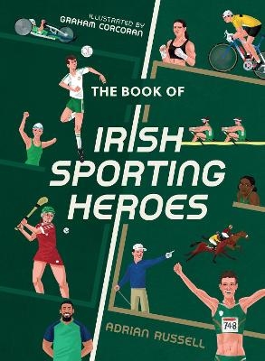The Book of Irish Sporting Heroes - Adrian Russell