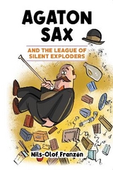 Agaton Sax and the League of Silent Exploders - Franzén, Nils-Olof