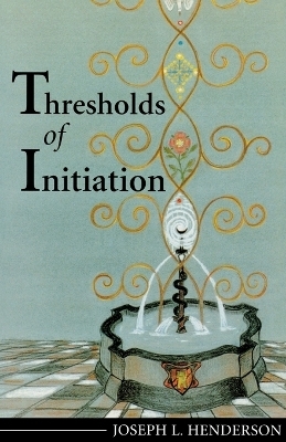 Thresholds of Initiation - Joseph L Henderson