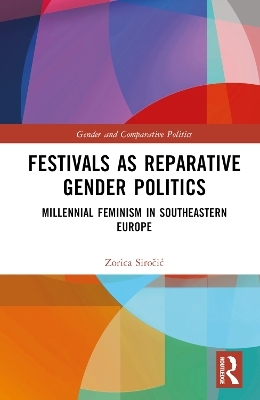 Festivals as Reparative Gender Politics - Zorica Siročić