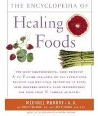 Encyclopedia of Healing Foods -  Michael T. Murray,  Joseph Pizzorno