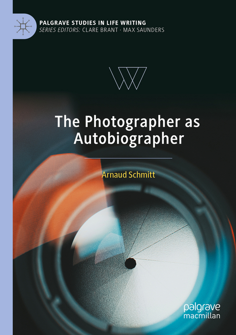 The Photographer as Autobiographer - Arnaud Schmitt