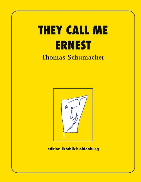 They call me Ernest - Thomas Schumacher