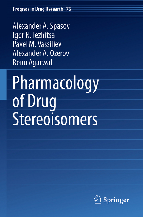 Pharmacology of Drug Stereoisomers - Alexander A. Spasov, Igor N. Iezhitsa, Pavel M. Vassiliev, Alexander A. Ozerov, Renu Agarwal