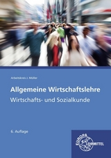 Allgemeine Wirtschaftslehre - Felsch, Stefan; Frühbauer, Raimund; Krohn, Johannes