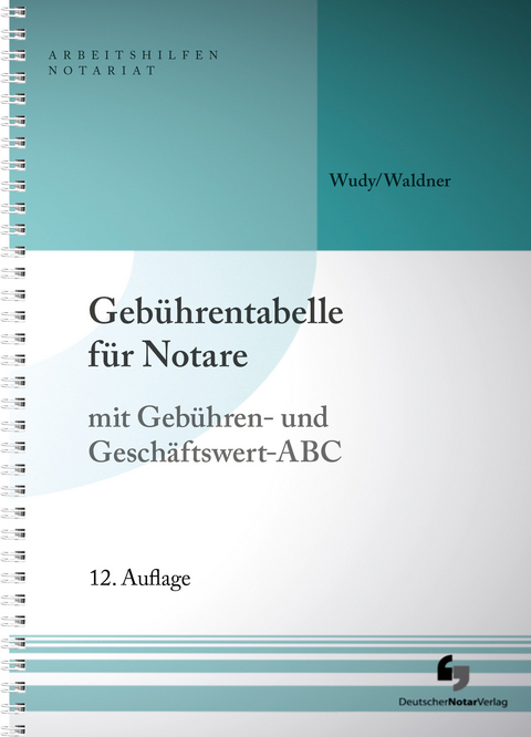 Gebührentabelle für Notare - Wolfram Waldner, Harald Wudy
