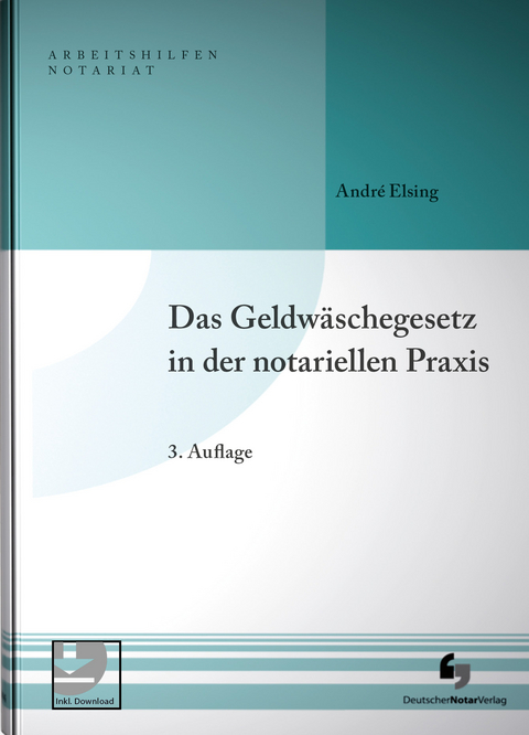Das Geldwäschegesetz in der notariellen Praxis - André Elsing