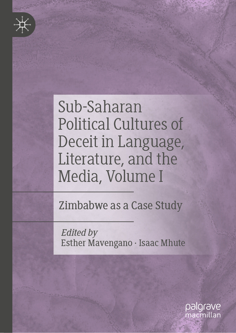Sub-Saharan Political Cultures of Deceit in Language, Literature, and the Media, Volume I - 