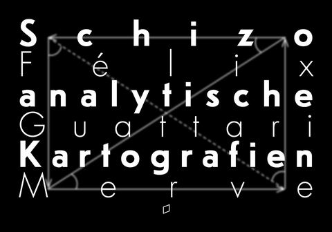 Schizoanalytische Kartografien - Félix Guattari