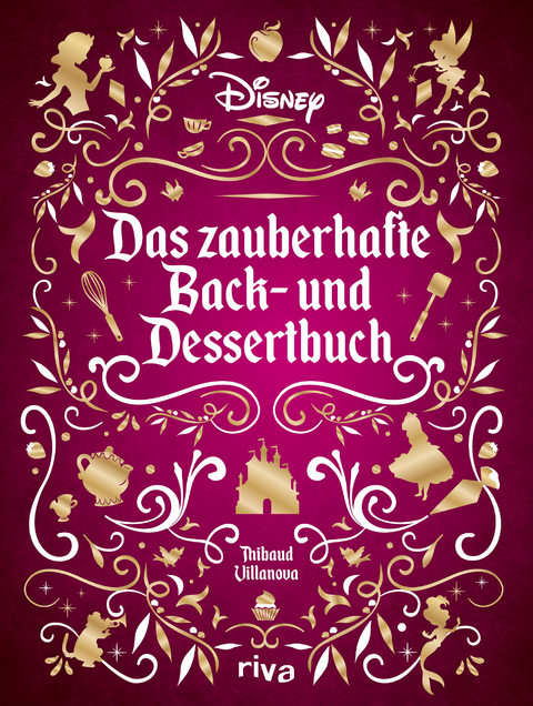 Disney: Das zauberhafte Back- und Dessertbuch - Thibaud Villanova