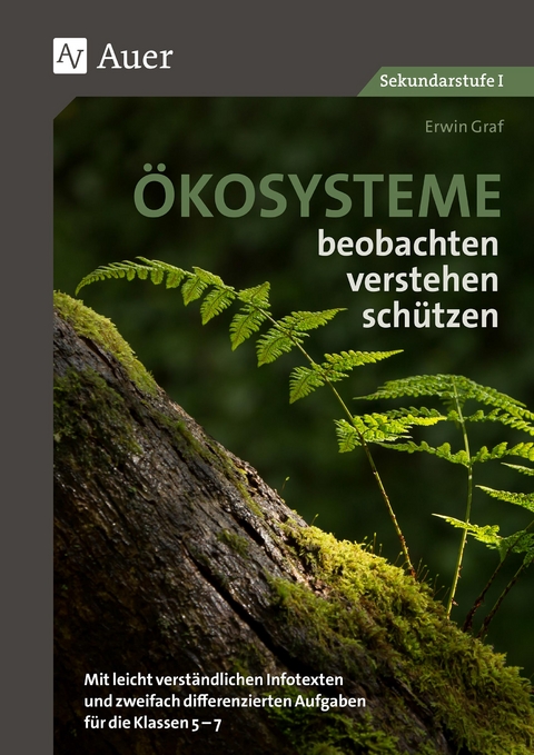 Ökosysteme beobachten, verstehen, schützen - Erwin Graf