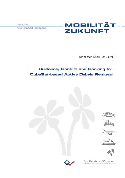 Guidance, Control and Docking for CubeSat-based Active Debris Removal - Mohamed Khalil Ben-Larbi