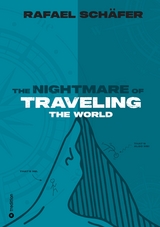 THE NIGHTMARE OF TRAVELING THE WORLD - Rafael Schäfer