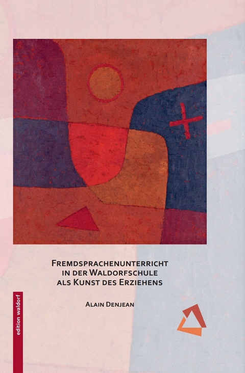 Fremdsprachenunterricht in der Waldorfschule als Kunst des Erziehens - Alain Denjean