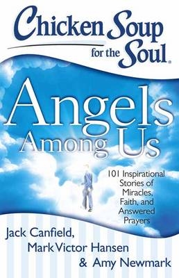 Chicken Soup for the Soul: Angels Among Us -  Jack Canfield,  Mark Victor Hansen,  Amy Newmark