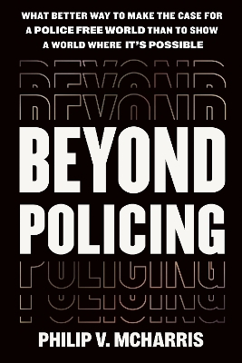 Beyond Policing - Philip V McHarris