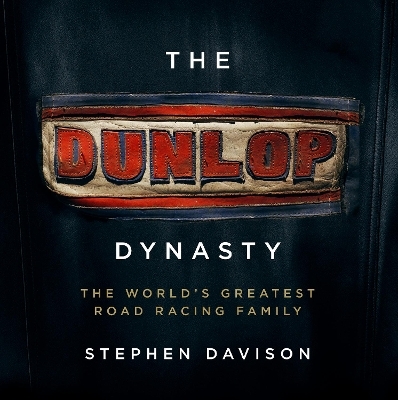 The Dunlop Dynasty - Stephen Davison