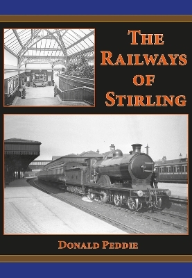 The Railways of Stirling - Donald Peddie