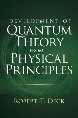 Development of Quantum Theory from Physical Principles - Robert Decker